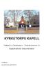 KYRKETORPS KAPELL. Kulturhistorisk dokumentation. Friabäck 1:4, Fredsbergs sn, Töreboda kommun, Vg. Lisa Molander. Byggnadshistorisk rapport 2003:38