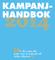 KAMPANJHANDBOK 2014 KAMPANJ HANDBOK. Vi ska vara det parti som är bäst på att möta väljarna