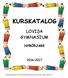 KURSKATALOG LOVISA GYMNASIUM NYBÖRJARE. Kurskatalogen hittas också på skolans hemsida: edu.loviisa.fi/