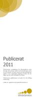 Publicerat 2011. Tillväxtanalys publikationer är kanaler för vår skriftliga redovisning. Ladda ner rapporterna på www.tillvaxtanalys.