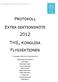 PROTOKOLL EXTRA SEKTIONSMÖTE 2012 THS, KONGLIGA FLYGSEKTIONEN. THS Kongliga Flygsektionen Extra Sektionsmöte 2012 T-CENTRALEN 2012-02-27 KLOCKAN 18:15