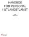 HANDBOK FÖR PERSONAL I UTLANDSTJÄNST. Gäller till 2013-04-30