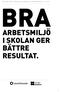 BRA ARBETSMILJÖ I SKOLAN GER BÄTTRE RESULTAT.