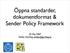 Öppna standarder, dokumentformat & Sender Policy Framework. 25 Maj 2007 Stefan Görling, stefan@gorling.se