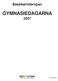 Gymnasiedagarna. Besökarintervjuer GYMNASIEDAGARNA. 30 oktober 2007