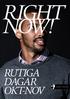 RIGHT NOW! RUTIGA DAGAR OKT-NOV