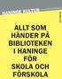 ALLT SOM HÄNDER PÅ BIBLIOTEKEN I HANINGE FÖR SKOLA OCH FÖRSKOLA HÖSTEN 2016