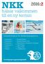 NKK. 2016:2 hälsar välkommen till en ny termin. Kursinformation för Simskolegrupperna: Baddaren 1 Baddaren 2 Pingvinen 1 Pingvinen 2 Hajen 1 Hajen 2