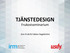 TJÄNSTEDESIGN. Frukostseminarium. Ann Ervik & Fabian Segelström