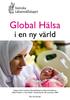 Global Hälsa. i en ny värld. Rapport från Svenska Läkaresällskapets jubileumskonferens Global Health in a New World i Göteborg den 28 november 2008