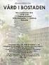 Seminarium om VÅRD I BOSTADEN 10:00 VÅRD I HEMMET - Det egna hemmet rum för vård och omsorg Inga Malmqvist, professor, Inst för Arkitektur, Chalmers