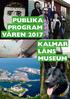 PUBLIKA PROGRAM VÅREN 2017 KALMAR LÄNS MUSEUM