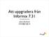 Att uppgradera från Informix 7.31 och kanske lite annat. Johan Backlund