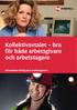 Kollektivavtalet bra för både arbetsgivare och arbetstagare Information till dig som är arbetsgivare