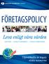 FÖRETAGSPOLICY. Leva enligt våra värden. Upprätthålla de högsta etiska normerna OMTANKE GLOBALT SAMARBETE STÄNDIG FÖRBÄTTRING