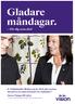 Gladare måndagar. För dig som chef. Erbjudande till dig som är chef, just nu kan du prova oss utan kostnad i tre månader.* Sms:a Vision till 72672