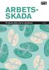 ARBETS- SKADA. Till dig som råkat ut för en arbetsskada 2017