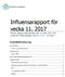 Influensarapport för vecka 11, 2017 Denna rapport publicerades den 23 mars 2017 och redovisar influensaläget vecka 11 (13 19 mars).