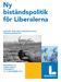 Ny biståndspolitik för Liberalerna RAPPORT FRÅN DEN UTRIKESPOLITISKA FÖRNYELSEGRUPPEN