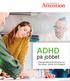 ADHD. på jobbet. Dialogmaterial till fi lmerna om Michaela, Henrik och Elisabet