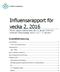 Influensarapport för vecka 2, 2016 Denna rapport publicerades den 21 januari 2016 och redovisar influensaläget vecka 2 (11 17 januari).