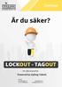 Lockout. Är du säker? LOCKOUT - TAGOUT. För alla branscher. Powered by Gylling Teknik. Kontakt STOCKHOLM