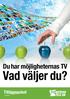 Du har möjligheternas TV. Vad väljer du? Tilläggspaket Juli 2017