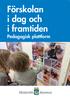 Förskolan i dag och i framtiden. Pedagogisk plattform