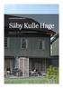 EN MODERN BULLERBY-IDYLL. Säby Kulle Hage. Storlek: 6 sovrum, 158 m² Preliminär månadsavgift: kr Preliminärt pris: kr