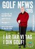 I år tar vi tag i din golf! SKÖNA SKONYHETER! VI SLÅR HÅL PÅ GOLFMYTERNA! PRO QUALITY - EN UNIK 25 ÅRING HAPPY PUTTER PUTTERS I EN!