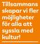 Tillsammans skapar vi fler möjligheter för alla att syssla med kultur!