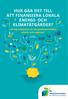 HUR GÅR DET TILL ATT FINANSIERA LOKALA ENERGI- OCH KLIMATÅTGÄRDER? Låt dig inspireras av borgmästaravtalets städer och regioner!