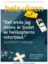 BERÄTTELSERNA OM HUR TRAFIKFÖRSÄKRINGSFÖRENINGEN BIDRAR TILL TRYGGARE TRAFIK FÖR ALLA. Det enda jag minns är ljudet av helikopterns rotorblad.