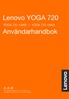 Lenovo YOGA 720. Användarhandbok. Läs säkerhetsinformationen och viktiga tips i medföljande handböcker innan datorn används.
