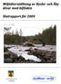 I föreliggande rapport redovisas arbetet med miljöåterställningsarbetet i Byske och Åby älvar för 2009.