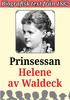 Biografi: Prinsessan Helene Återutgivning av text från Redaktör Mikael Jägerbrand