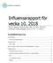 Influensarapport för vecka 10, 2018 Denna rapport publicerades den 15 mars 2018 och redovisar influensaläget vecka 10 (5 11 mars).