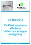 VA-taxa för Piteå kommuns allmänna vatten och avloppsanläggning.