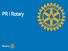 Rotary organisation. 1,2 miljoner medlemmar klubbar 34 zoner 529 distrikt. RI President John Germ