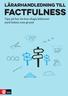 Lärarhandledning till. Factfulness. Tips på hur du kan skapa lektioner med boken som grund