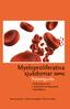 Myeloproliferativa sjukdomar. Patientguide. Polycytemia vera Essentiell trombocytemi Myelofibros. Eeva Juvonen Marjut Kauppila Minna Lehto