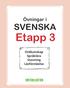 Övningar i SVENSKA. Etapp 3. Ordkunskap Språklära Stavning Läsförståelse