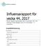 Influensarapport för vecka 44, 2017 Denna rapport publicerades den 9 november 2017 och redovisar influensaläget vecka 44 (30 oktober 5 november).