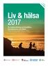 Liv & hälsa En undersökning om livsvillkor, levnadsvanor och hälsa. Frågor för dig som är 70 år och äldre