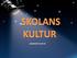 SYFTET MED DAGEN: HUR SKAPA EN LÄRKULTUR PÅ SKOLAN/ FÖRSKOLAN? (en kultur där inte bara elevers lärande utan även lärares lärande står i fokus)