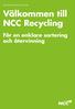 Välkommen till NCC Recycling För en enklare sortering och återvinning