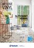 WE LOVE VINYL KOLLEKTION 2016 SLITSTARKT HEMMA I VARDAGEN. PHTHALATE FREE Technology. *except for recycled content