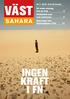 VÄST INGEN KRAFT I FN SAHARA. Ett enda misstag kan ge krig 4 MINURSO-chef mot strömmen 6 Reportage från flyktinglägren
