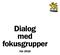 Dialog med fokusgrupper