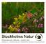 Stockholms Natur PROGRAMBLADET FEBRUARI AUGUSTI 2018 ÅRGÅNG 31 STOCKHOLMS OCH SÖDERORTS NATURSKYDDSFÖRENINGAR